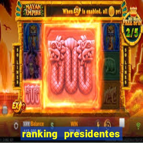 ranking presidentes do brasil